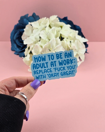 Waterproof Sticker - How to be an adult at work - Sarcastic Sticker - Funny Sticker - Sassy