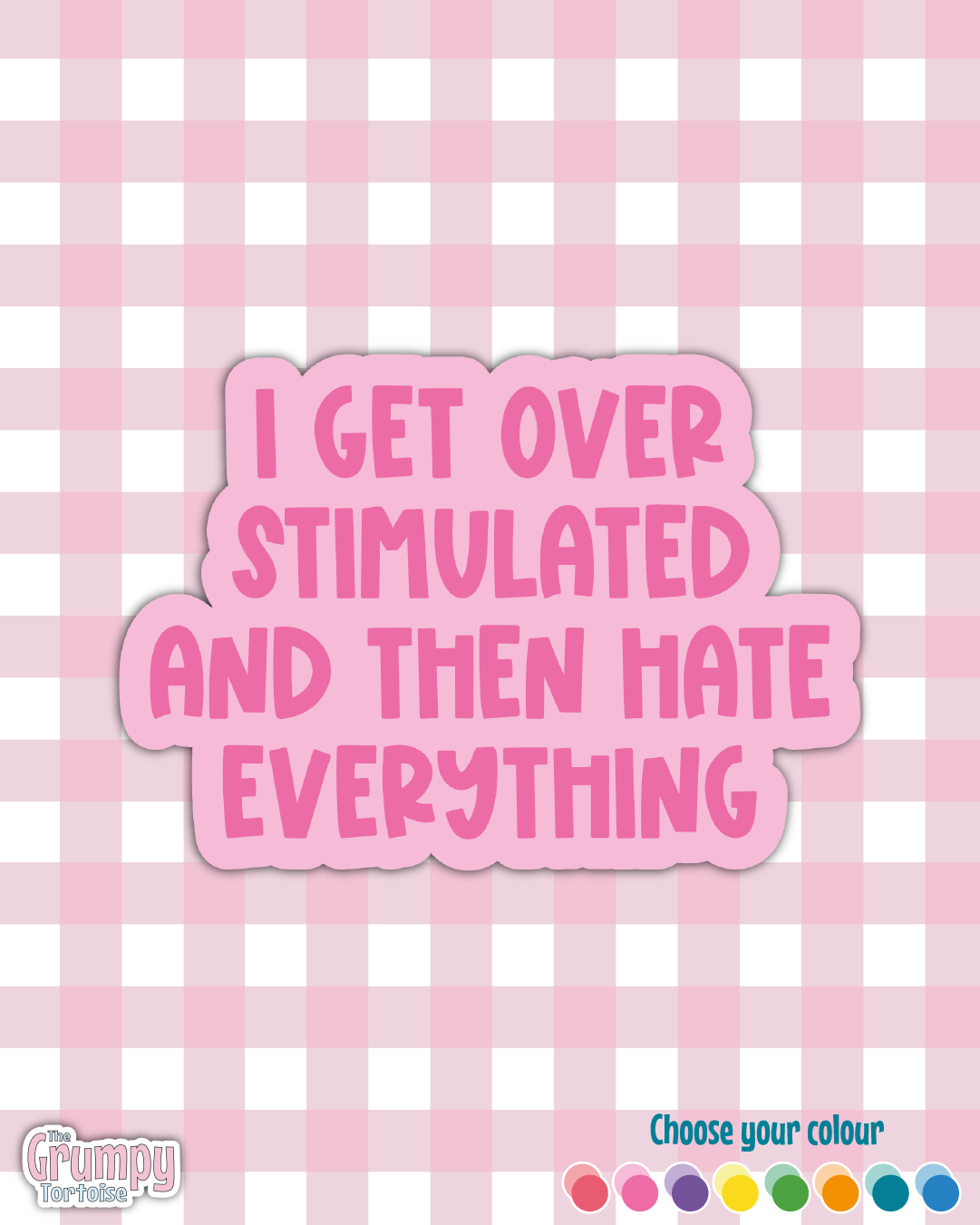 Waterproof Sticker - I get overstimulated and then hate everything - Sarcastic Sticker - Funny Sticker - Sassy