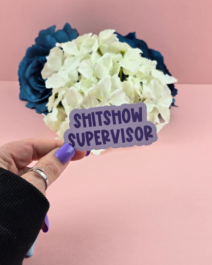 Waterproof Sticker - Shitshow Supervisor - Sarcastic Sticker - Funny Sticker - Sassy