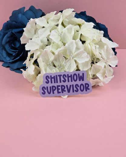 Waterproof Sticker - Shitshow Supervisor - Sarcastic Sticker - Funny Sticker - Sassy