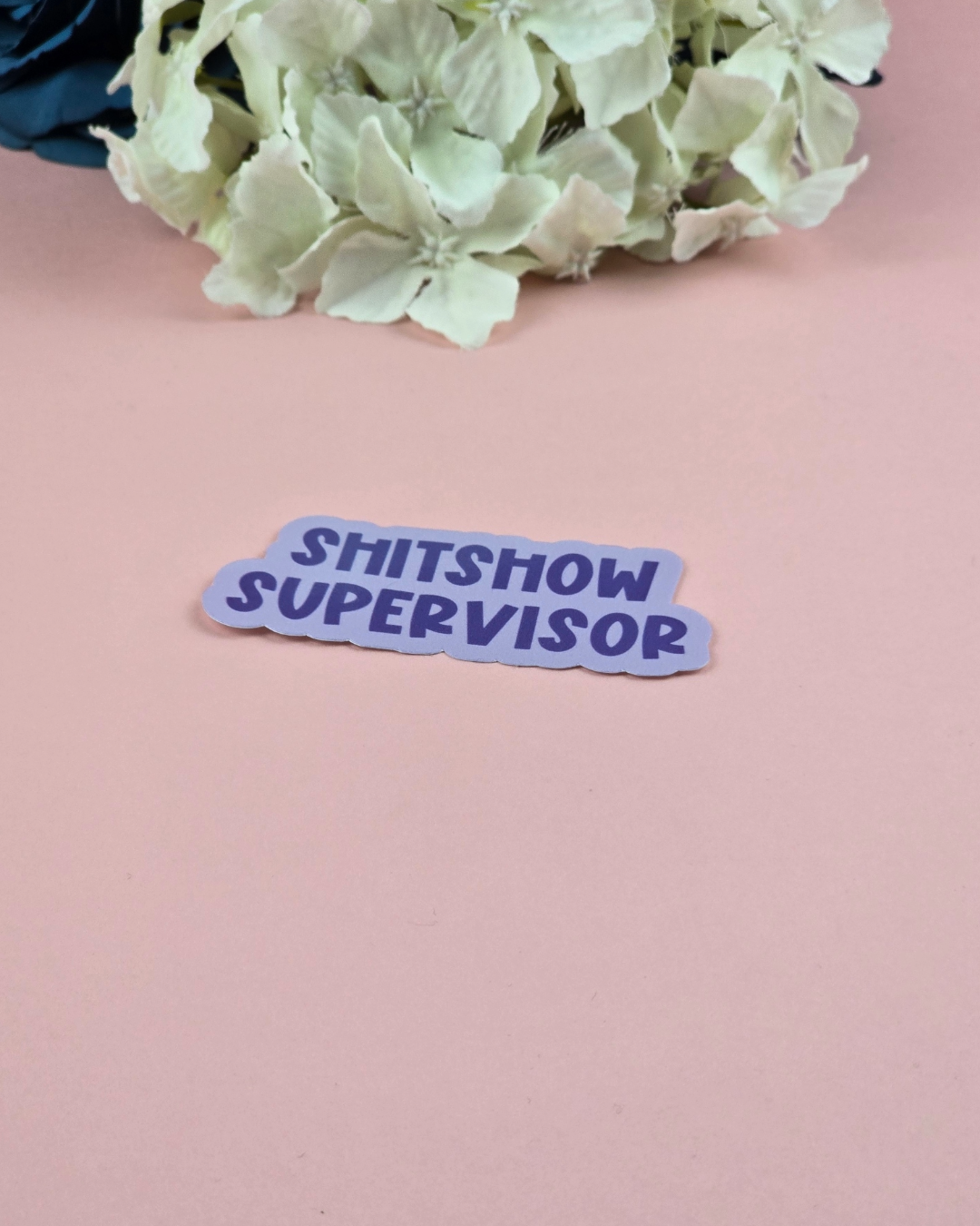 Waterproof Sticker - Shitshow Supervisor - Sarcastic Sticker - Funny Sticker - Sassy