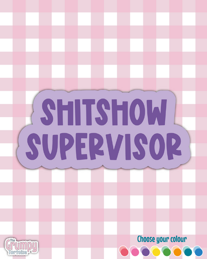 Waterproof Sticker - Shitshow Supervisor - Sarcastic Sticker - Funny Sticker - Sassy