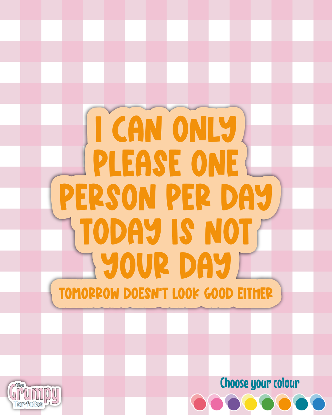 Waterproof Sticker - I can only please one person per day - Sarcastic Sticker - Funny Sticker - Sassy