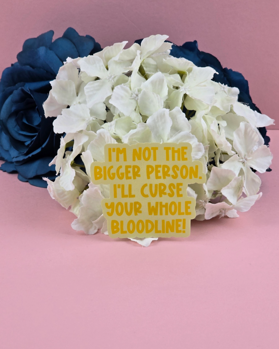 Waterproof Sticker - I'm not the bigger person, I'll curse your whole bloodline - Sarcastic Sticker - Funny Sticker - Sassy