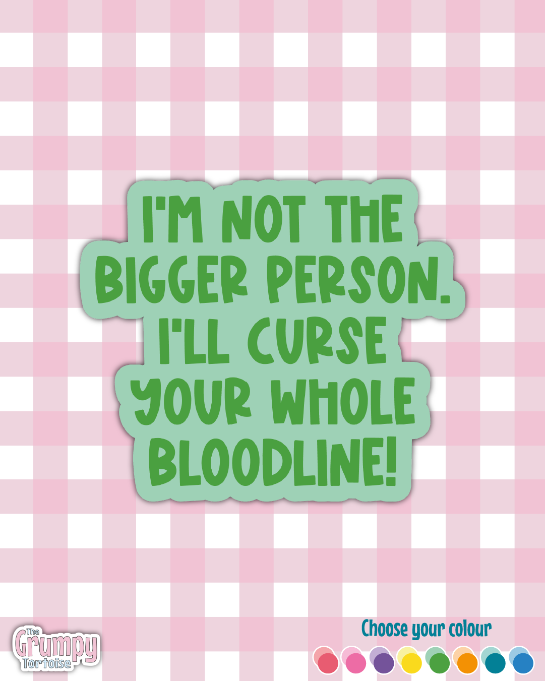 Waterproof Sticker - I'm not the bigger person, I'll curse your whole bloodline - Sarcastic Sticker - Funny Sticker - Sassy