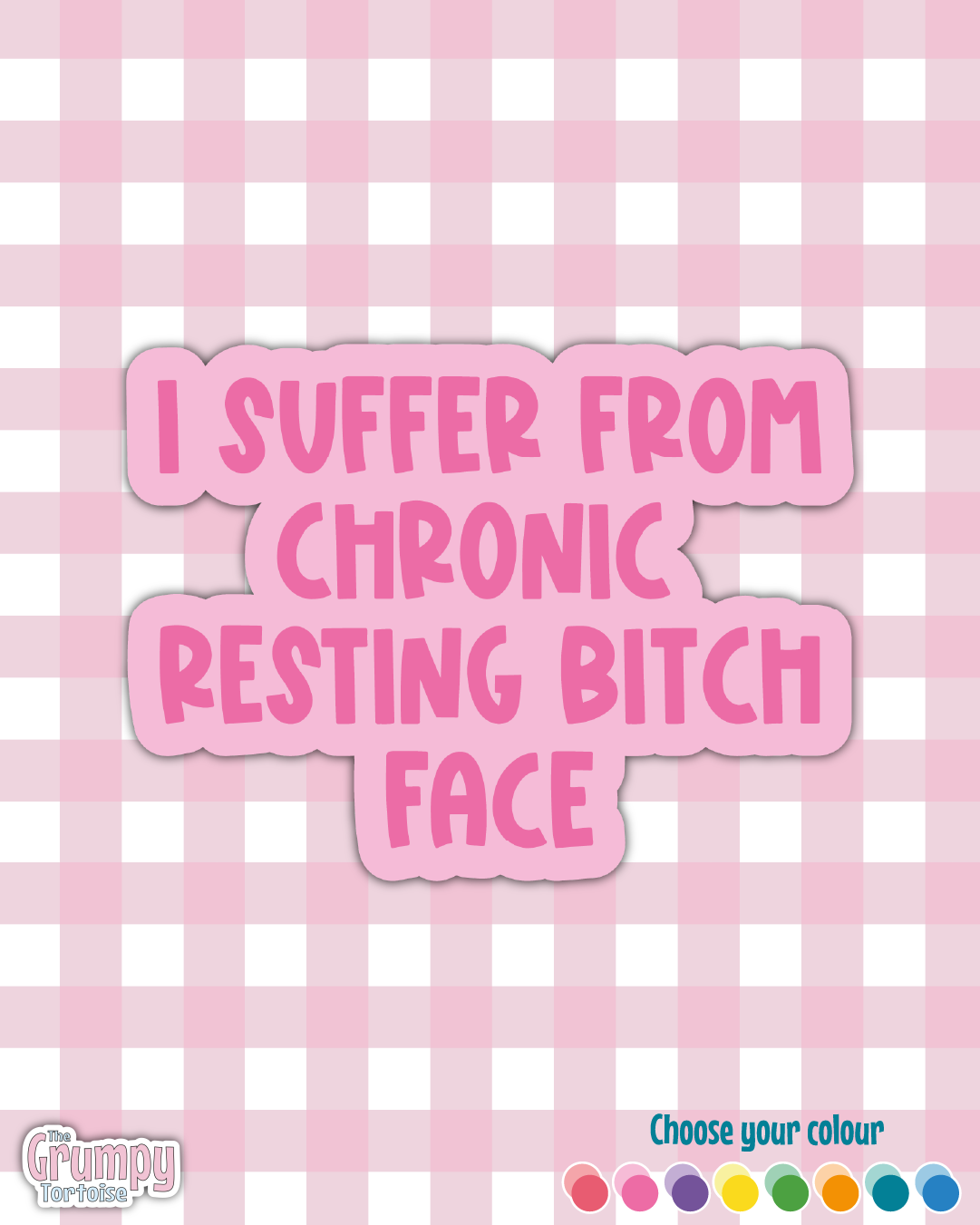 Waterproof Sticker - I suffer from chronic resting bitch face - Sarcastic Sticker - Funny Sticker - Sassy