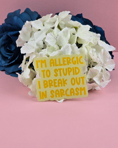 Waterproof Sticker - I'm allergic to stupid - Sarcastic Sticker - Funny Sticker - Sassy