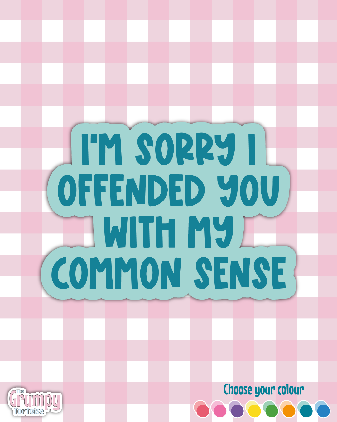 Waterproof Sticker - I'm sorry I offended you with my common sense - Sarcastic Sticker - Funny Sticker - Sassy
