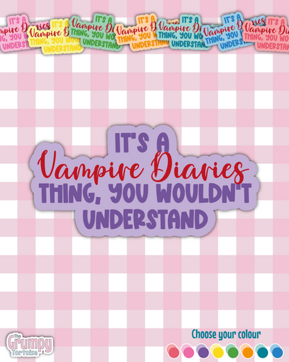 Waterproof Sticker - It's a Vampire Diaries thing - Fandom Sticker - Funny Sticker