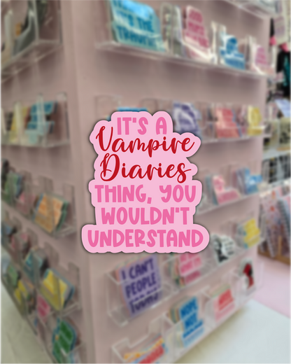Waterproof Sticker - It's a Vampire Diaries thing - Fandom Sticker - Funny Sticker