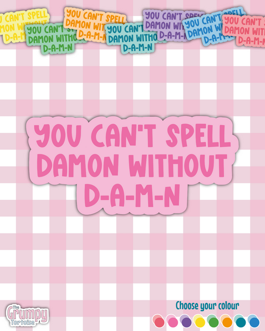 Waterproof Sticker - You can't spell Damon without D-A-M-N - Fandom Sticker - Funny Sticker