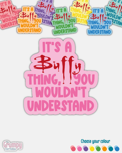 Waterproof Sticker - It's a Buffy thing - Fandom Sticker - Funny Sticker