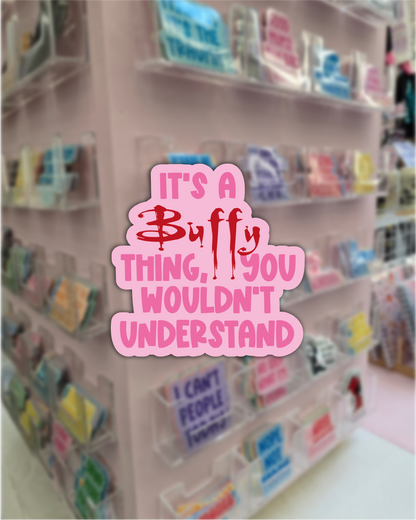 Waterproof Sticker - It's a Buffy thing - Fandom Sticker - Funny Sticker