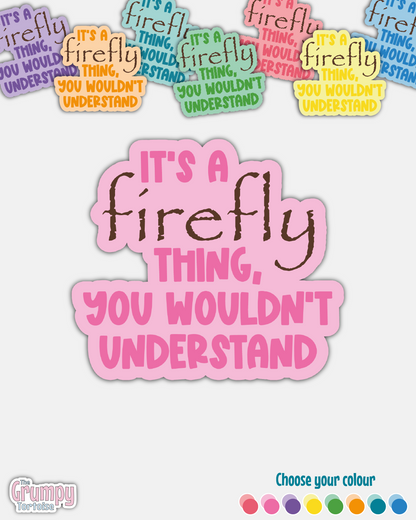 Waterproof Sticker - It's a Firefly thing - Fandom Sticker - Funny Sticker