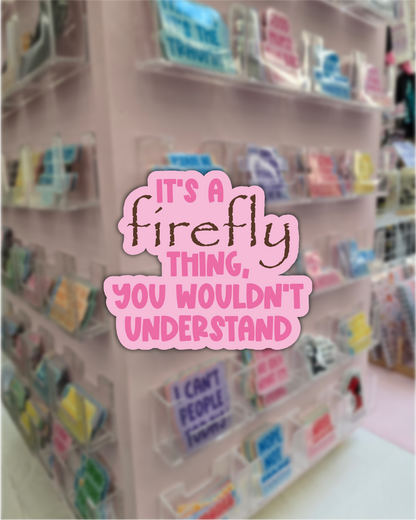 Waterproof Sticker - It's a Firefly thing - Fandom Sticker - Funny Sticker