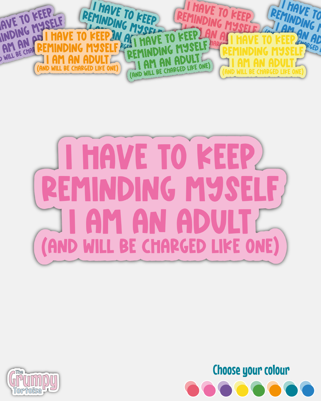 Waterproof Sticker - I have to keep reminding myself I am an adult - Funny Sticker