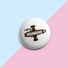 Firefly - I aim to Misbehave - Pin Badge