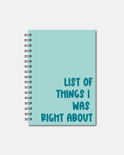 Spiral Notebooks - List of Things I was Right About Notebook - Lined Journal - Gift