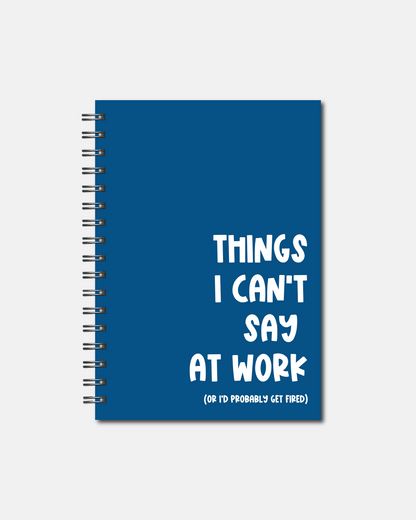 Spiral Notebooks - Things I can't Say At Work Notebook - Lined Journal - Gift
