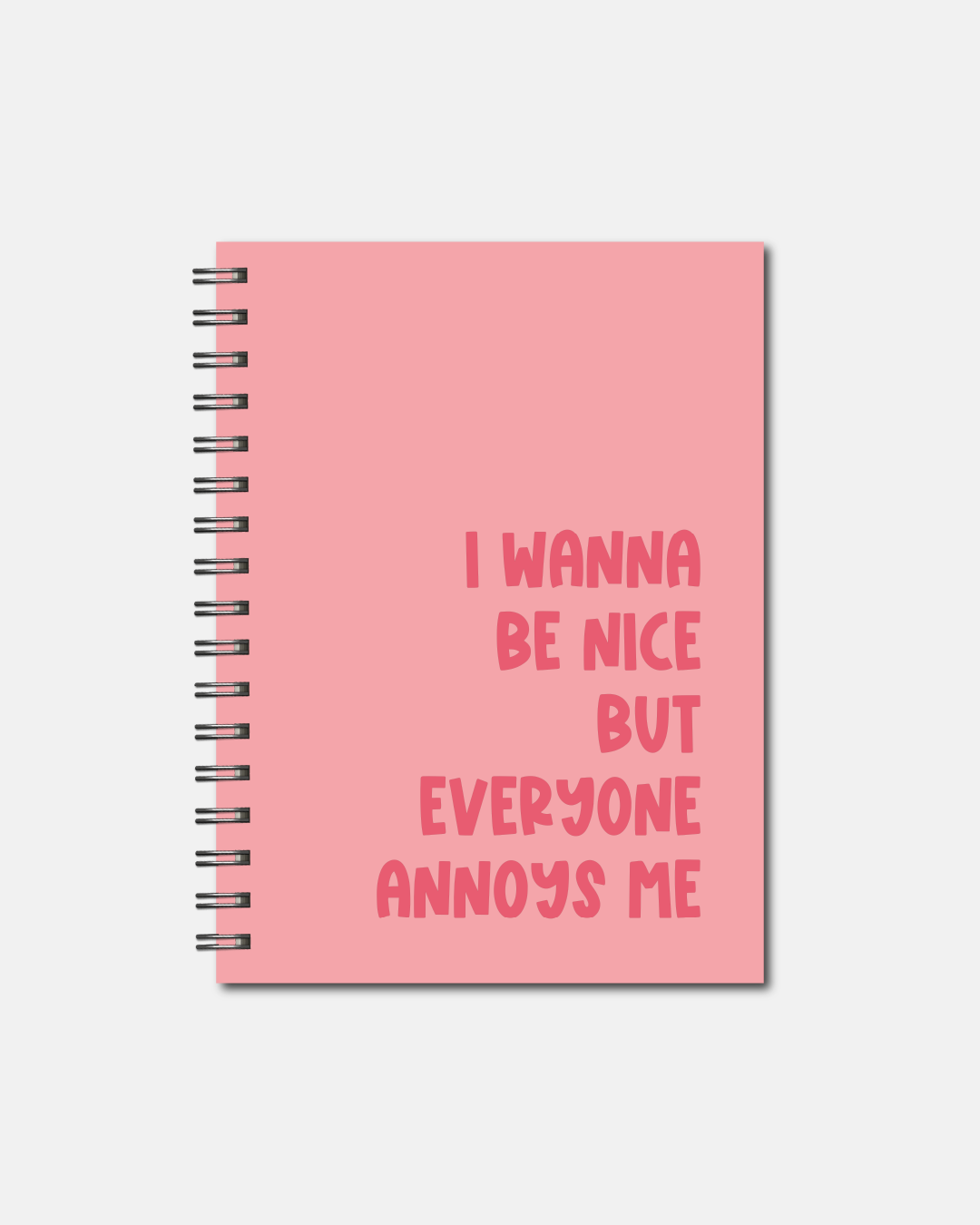 Spiral Notebooks - I Wanna be Nice But Everyone Annoys Me Notebook - Lined Journal - Gift