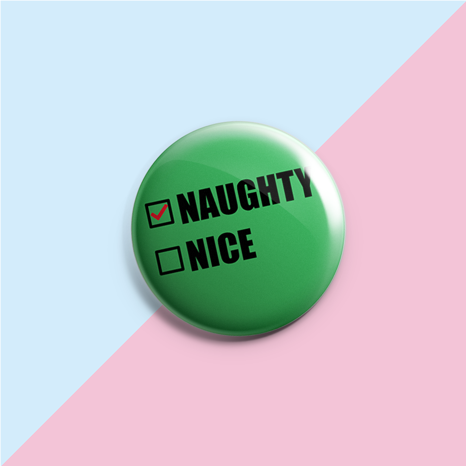 Naughty - Pin Badge