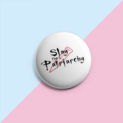 Slay The Patriarchy - Pin Badge