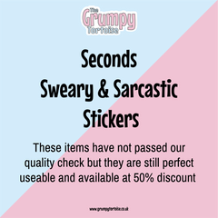 SECONDS - Sweary & Sarcastic Stickers