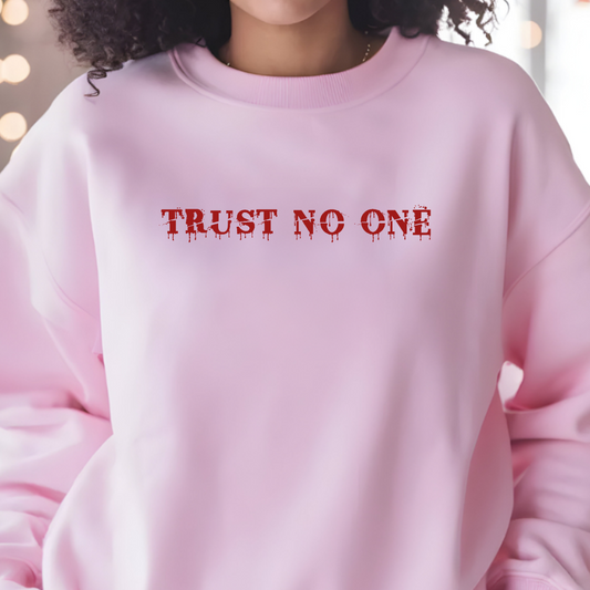Trust No One Sweatshirt