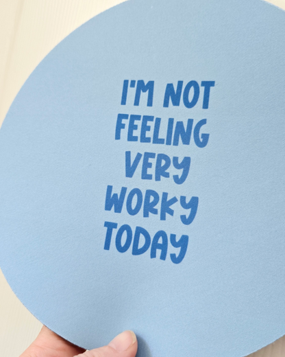 I'm not feeling very worky today mouse mat