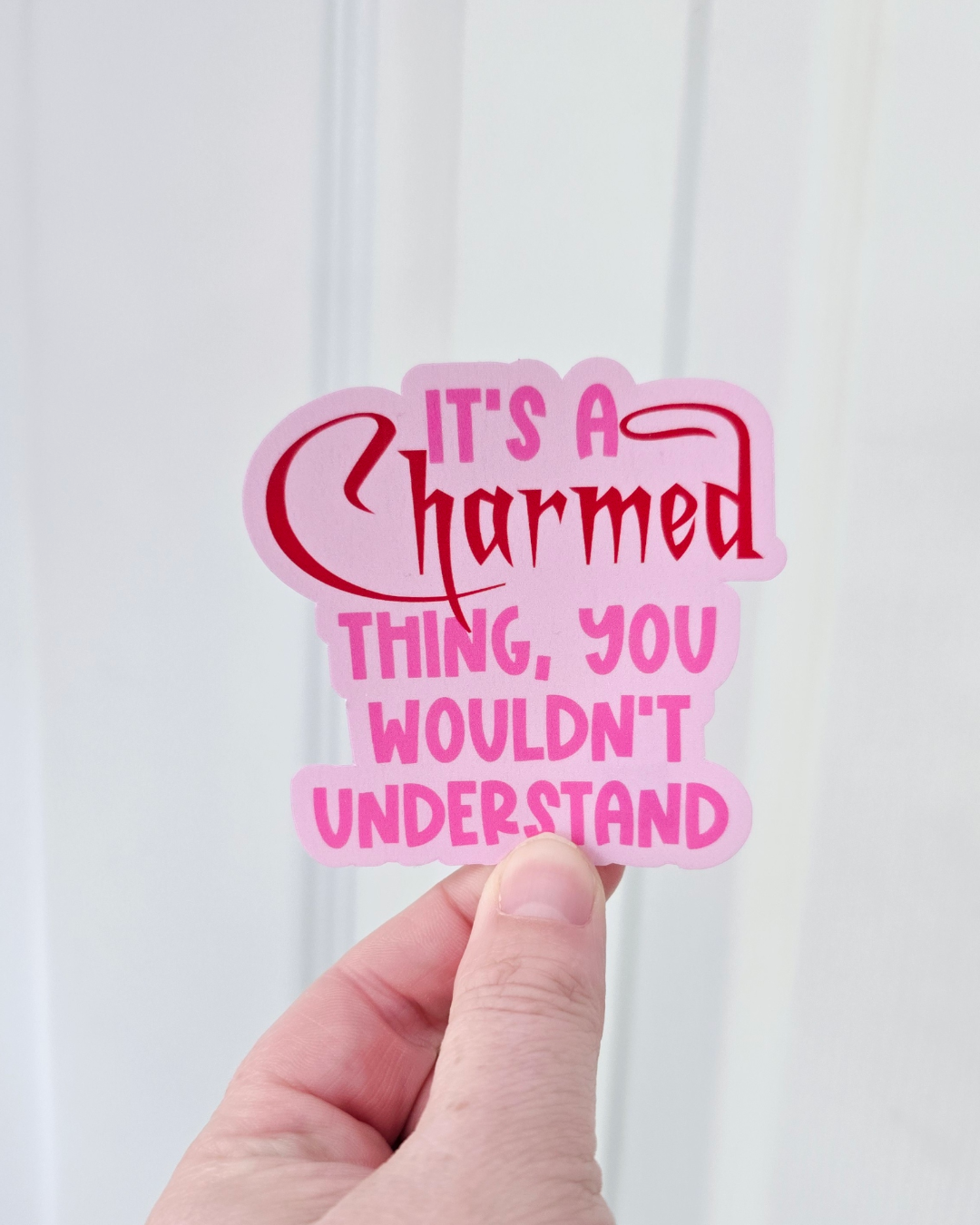 Waterproof Sticker - It's a Charmed thing - Fandom Sticker - Funny Sticker
