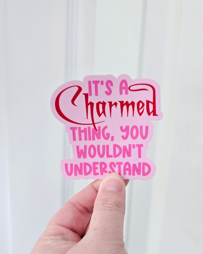 Waterproof Sticker - It's a Charmed thing - Fandom Sticker - Funny Sticker