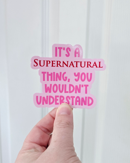 Waterproof Sticker - It's a Supernatural thing - Fandom Sticker - Funny Sticker