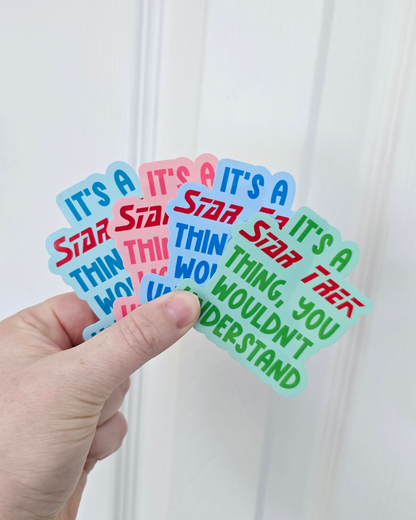 Waterproof Sticker - It's a Star Trek thing - Fandom Sticker - Funny Sticker