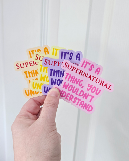 Waterproof Sticker - It's a Supernatural thing - Fandom Sticker - Funny Sticker