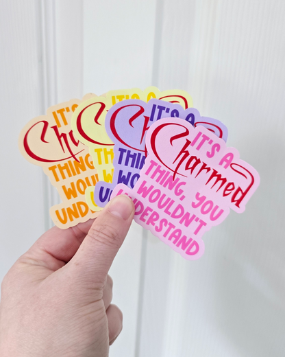 Waterproof Sticker - It's a Charmed thing - Fandom Sticker - Funny Sticker