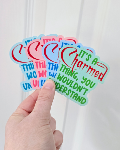 Waterproof Sticker - It's a Charmed thing - Fandom Sticker - Funny Sticker