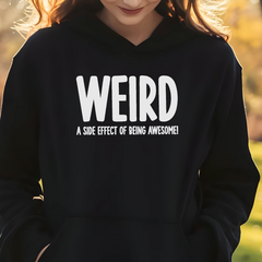 Weird a side effect of being awesome  Hoodie