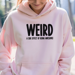 Weird a side effect of being awesome  Hoodie