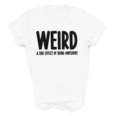 Weird (a side effect of being awesome!) T-Shirt