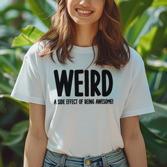 Weird (a side effect of being awesome!) T-Shirt